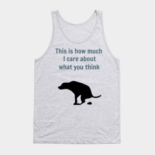 How much I care about what you think Tank Top